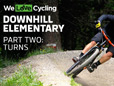 Downhill Elementary: How To Survive Turns