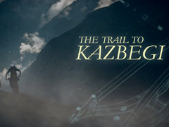 The Trail To Kazbegi