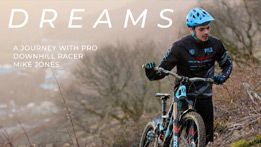 Dreams // A Journey with Pro Downhill Racer Mike Jones