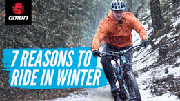 7 Reasons To Ride Your Mountain Bike Over Winter