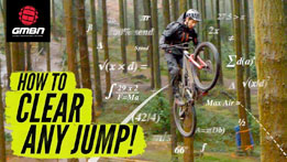 How To Clear Any Jump On Your Mountain Bike