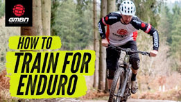 How To Train For Enduro Mountain Biking