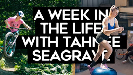 A Week In The Life With Pro MTB DH Racer Tahnée Seagrave