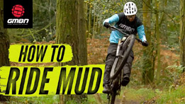 How To Ride Your MTB In Muddy Conditions