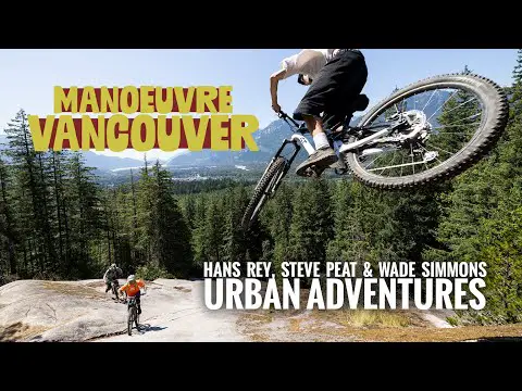 Maneuver Vancouver - Urban MTB Adventure w Hans Rey, Steve Peat & Wade Simmons