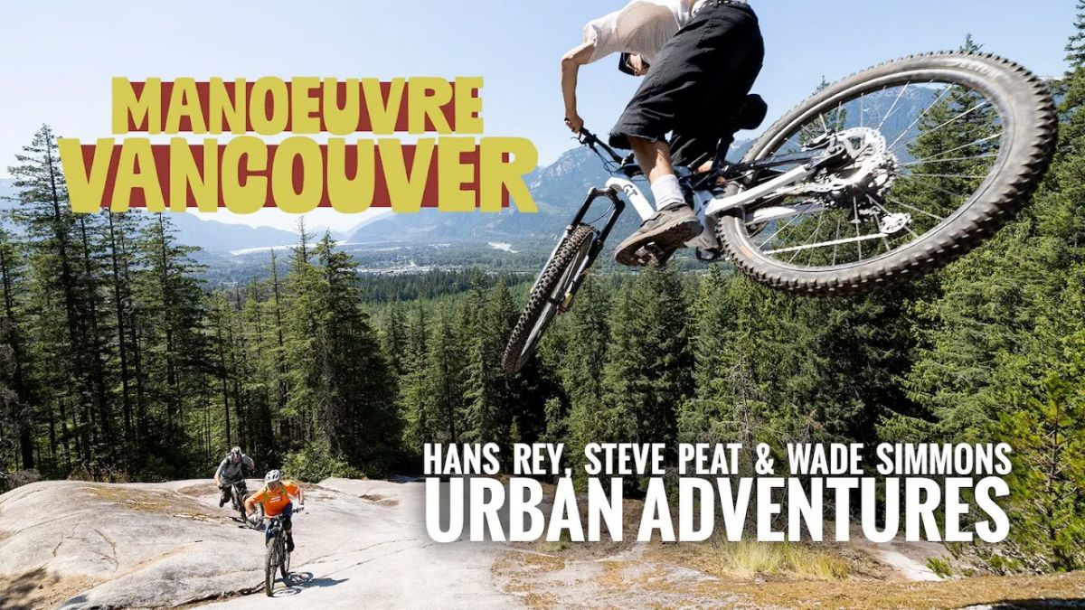 Maneuver Vancouver - Urban MTB Adventure with Hans Rey, Steve Peat & Wade Simmons